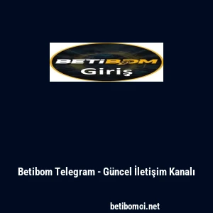 Betibom Telegram - G&uuml;ncel İletişim Kanalı