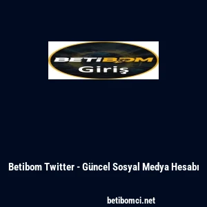 Betibom Twitter - G&uuml;ncel Sosyal Medya Hesabı